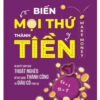 Biến Mọi Thứ Thành Tiền: 5 Bí Mật Đột Phá Ai Cũng Làm Được
