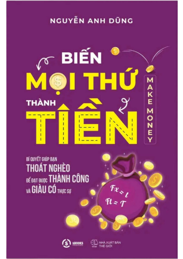 Biến Mọi Thứ Thành Tiền: 5 Bí Mật Đột Phá Ai Cũng Làm Được