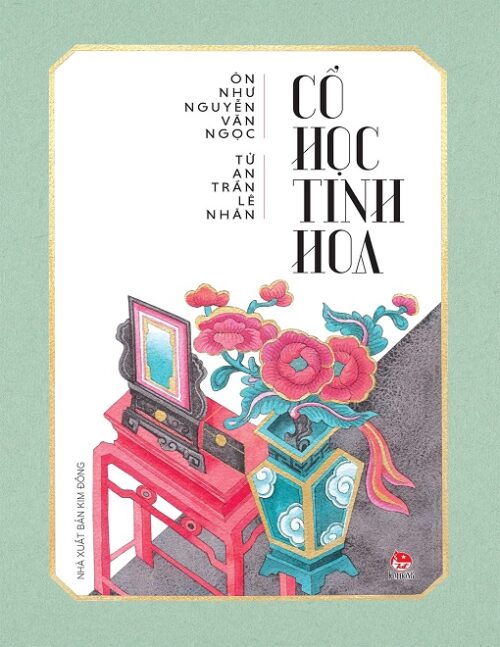 Cổ Học Tinh Hoa: 10+ Bài học cuộc sống vô giá bạn không thể bỏ lỡ