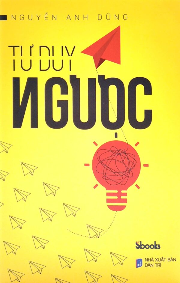 Tư Duy Ngược: 7 Phương Pháp Đột Phá Giúp Bạn Giải Quyết Vấn Đề Hiệu Quả